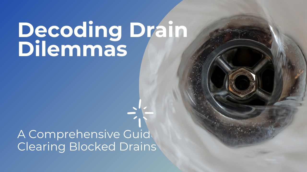 A Comprehensive Guide to Clearing Blocked Drain